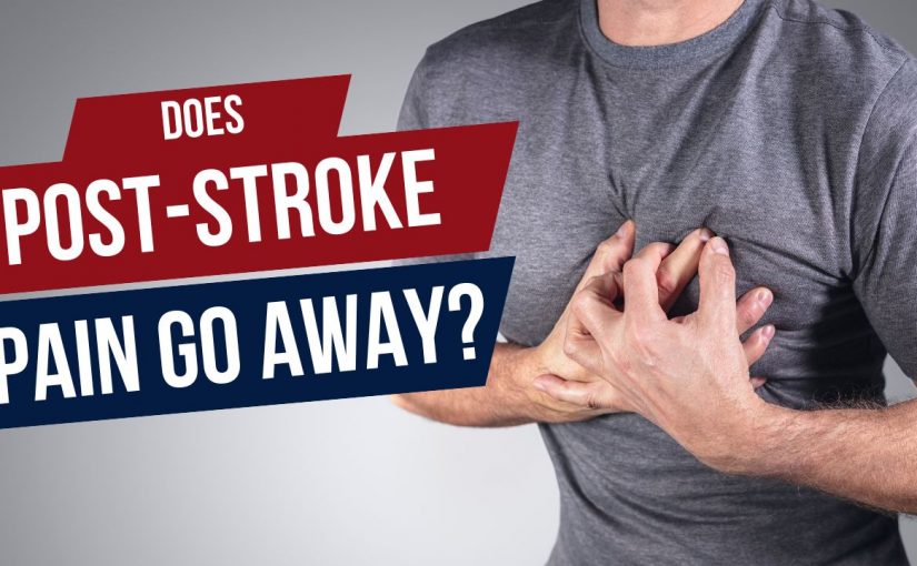 Does Post Stroke Pain Go Away?