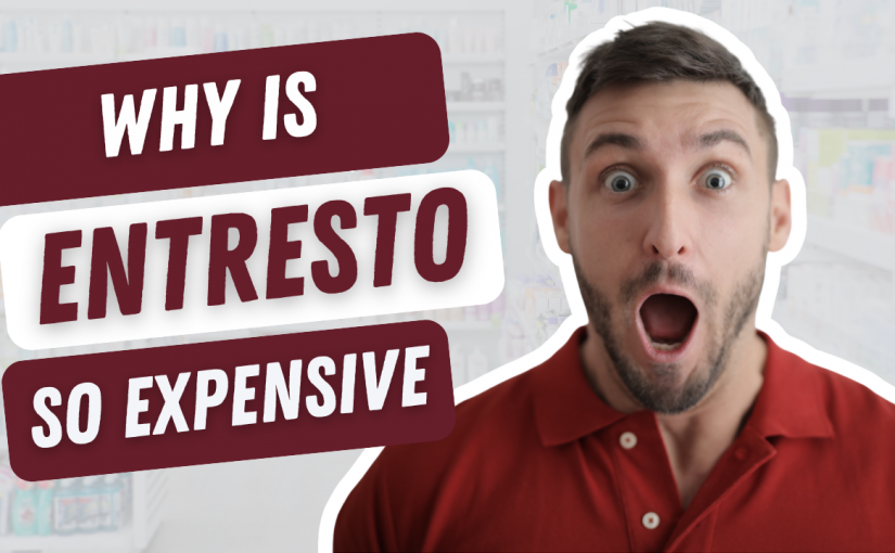 Why Is Entresto So Expensive?
