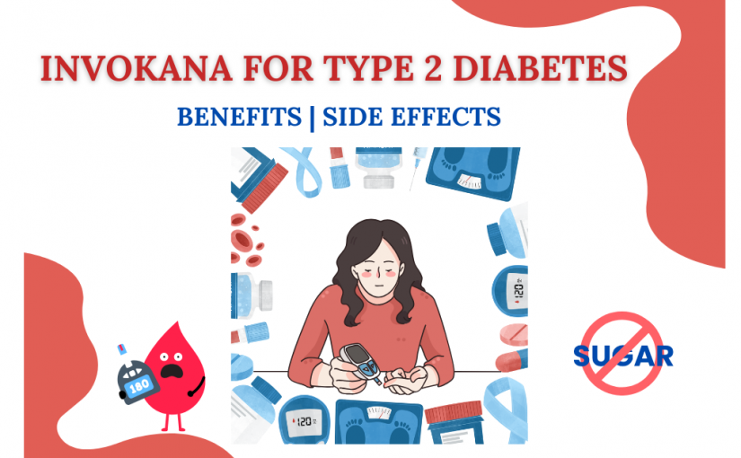 Invokana for Type 2 Diabetes: Benefits, Side Effects, and FAQs