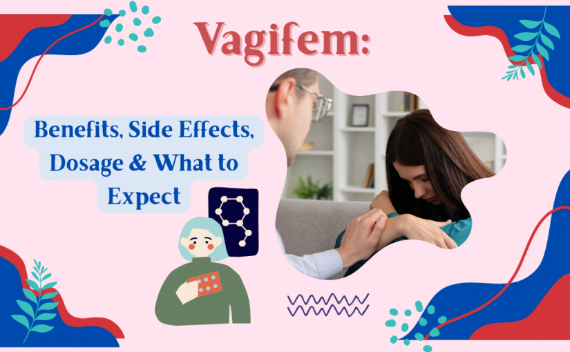 <strong>Vagifem: Benefits, Side Effects, Dosage & What to Expect</strong>