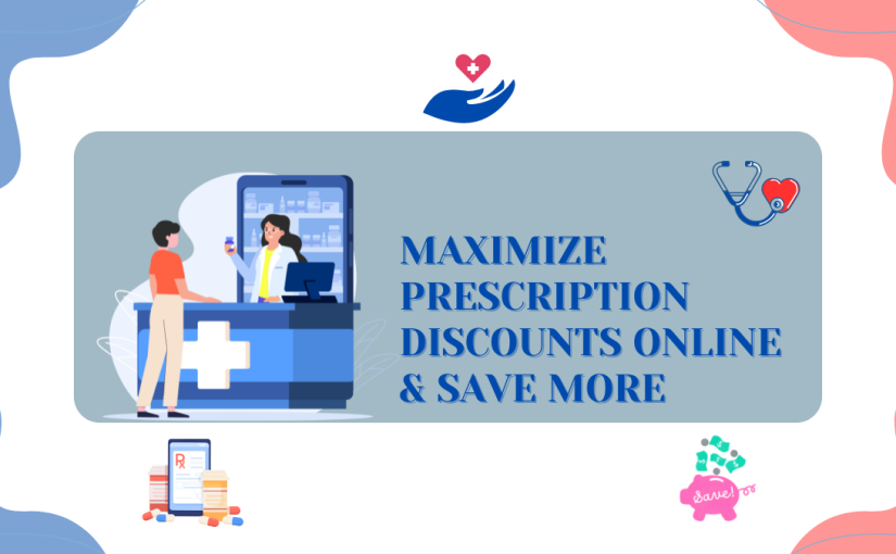 <strong>How to Maximize Prescription Discounts Online & Save More</strong>