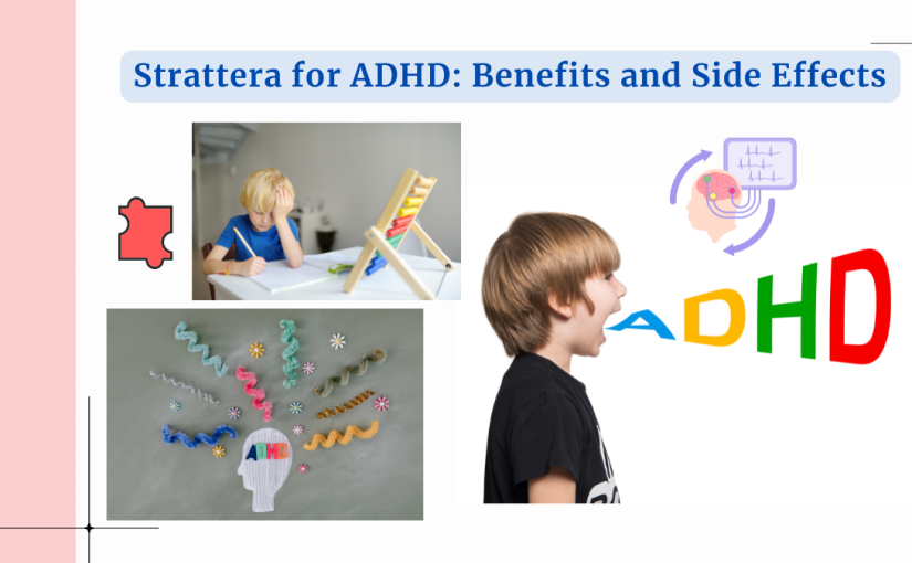 <strong>Strattera for ADHD: Benefits and Side Effects</strong>