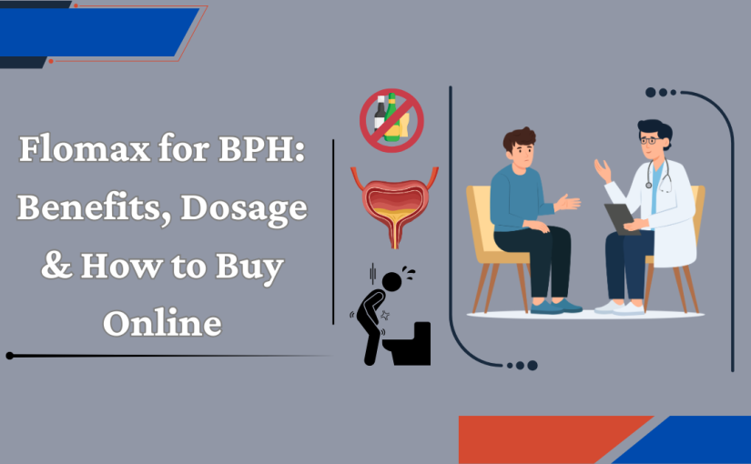 Flomax for BPH: Benefits, Dosage & How to Buy Online