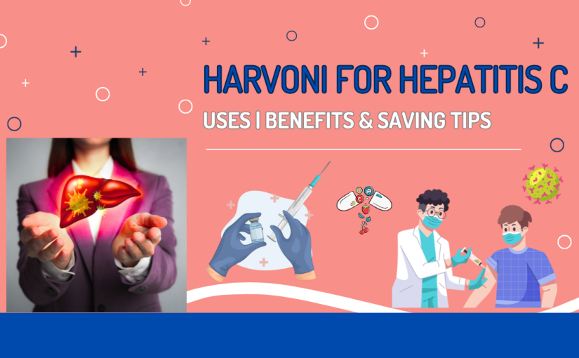 Harvoni for Hepatitis C: Treatment Overview, Benefits & Cost-Savings Options