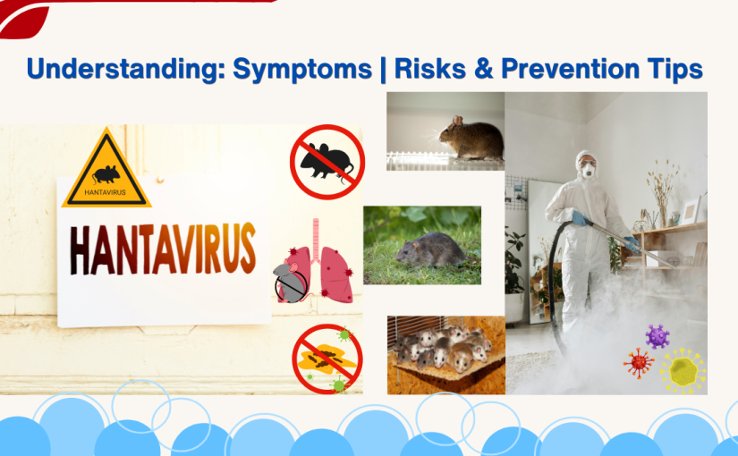 Understanding Hantavirus: Symptoms, Risks, & Prevention Tips