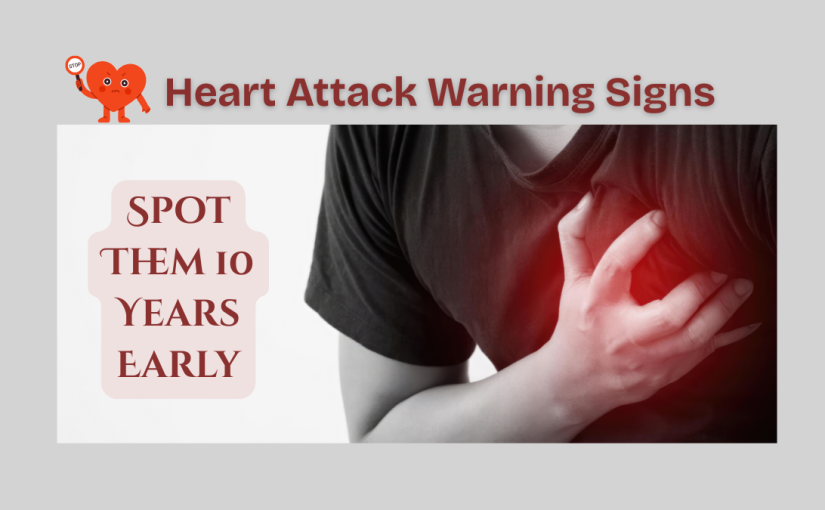 Heart Attack Warning Signs 10 Years Early